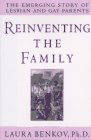 Reinventing the Family  The Emerging Story of Lesbian and Gay Parents