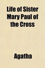 Life of Sister Mary Paul of the Cross