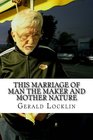 This Marriage of Man the Maker and Mother Nature The Complete Coagula Poems Volume 2