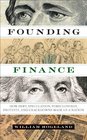 Founding Finance How Debt Speculation Foreclosures Protests and Crackdowns Made Us a Nation
