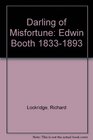 Darling of Misfortune Edwin Booth 18331893