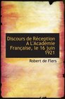 Discours de Rception A L'Acadmie Franaise le 16 juin 1921