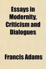 Essays in Modernity Criticism and Dialogues