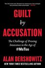 Guilt by Accusation The Challenge of Proving Innocence in the Age of MeToo