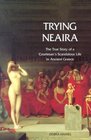 Trying Neaira  The True Story of a Courtesan's Scandalous Life in Ancient Greece