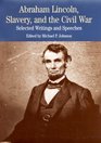 Abraham Lincoln Slavery and the Civil War Selected Writings and Speeches