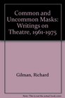 Common and Uncommon Masks Writings on Theatre 19611975