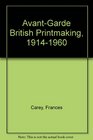 AvantGarde British Printmaking 19141960