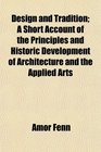 Design and Tradition A Short Account of the Principles and Historic Development of Architecture and the Applied Arts