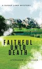Faithful Unto Death (Sugar Land, Bk 1)