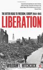 Liberation the Bitter Road to Freedom Europe 19441945