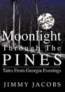 Moonlight Through The Pines Tales From Georgia Evenings
