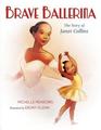 Brave Ballerina The Story of Janet Collins