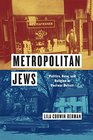 Metropolitan Jews Politics Race and Religion in Postwar Detroit