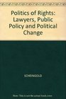Politics of Rights Lawyers Public Policy and Political Change