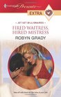 Fired Waitress, Hired Mistress (Jet Set Billionaires) (Harlequin Presents Extra, No 119)