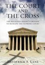 The Court and the Cross Large Print Edition The Religious Right's Crusade to Reshape the Supreme Court