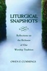 Liturgical Snapshots Reflections on the Richness of Our Worship Tradition