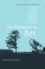 The Madness of Art Interviews With Poets and Writers