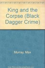 King and the Corpse (Black Dagger Crime)