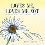 Loves Me Loves Me Not The Hidden Language of Flowers