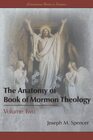 The Anatomy of Book of Mormon Theology Volume Two