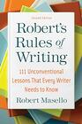 Robert's Rules of Writing Second Edition 111 Unconventional Lessons That Every Writer Needs to Know