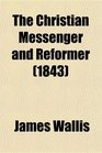 The Christian Messenger and Reformer