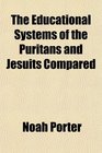 The Educational Systems of the Puritans and Jesuits Compared