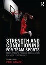Strength and Conditioning for Team Sports SportSpecific Physical Preparation for High Performance second edition