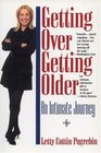 Getting over Getting Older: An Intimate Journey