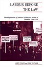 Labour Before the Law The Regulation of Workers' Collective Action in Canada 19001948