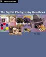 The Digital Photography Handbook An EasyToUse Basic Guide for Everybody
