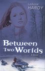 Between Two Worlds A Novel