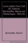 Love Letters from Cell 92 Dietrich Bonhoeffer Maria von Wedemeyer 194345