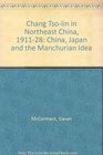 Chang Tsolin in Northeast China 191128 China Japan and the Manchurian Idea