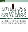 Flawless Consulting  A Guide to Getting Your Expertise Used