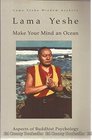 Make your mind an ocean Aspects of Buddhist psychology