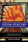 Digital Dead End Fighting for Social Justice in the Information Age