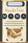 Hands Free Mama A Guide to Putting Down the Phone Burning the ToDo List and Letting Go of Perfection to Grasp What Really Matters