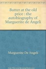 Butter at the Old Price The Autobiography of Marguerite De Angeli