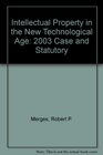 Intellectual Property in the New Technological Age 2003 Case and Statutory