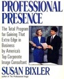 Professional Presence The Total Program for Gaining That Extra Edge in Business by America s Top Corporate Image Consultant