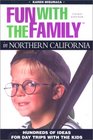 Fun with the Family in Northern California Hundreds of Ideas for Day Trips with the Kids