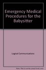 Emergency Medical Procedures for the Babysitter