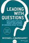 Leading with Questions How Leaders Find the Right Solutions by Knowing What to Ask