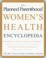 The Planned Parenthood  Women's Health Encyclopedia