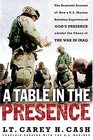 A Table in the Presence The Dramatic Account of How a US Marine Battalion Experienced God's Presence Amidst the Chaos of the War in Iraq