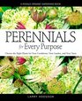 Perennials For Every Purpose Choose the Plants You Need for Your Conditions Your Garden and Your Taste