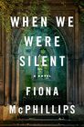 When We Were Silent: A Novel